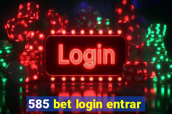 585 bet login entrar